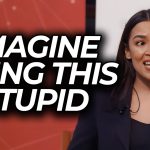 AOC Doesn’t Realize How Dumb She Actually Sounds by Saying This
